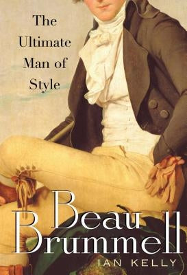 Beau Brummell: The Ultimate Man of Style Paperback Atria Books