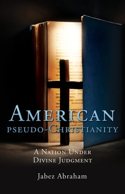 American pseudo-Christianity: A Nation Under Divine Judgment Paperback Xulon Press