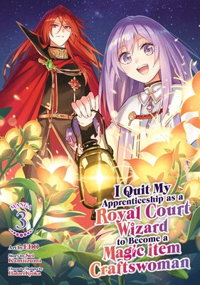 I Quit My Apprenticeship as a Royal Court Wizard to Become a Magic Item Craftswoman (Manga) Vol. 3 by Kamiizumi, Sei