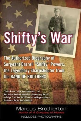 Shifty's War: The Authorized Biography of Sergeant Darrell Shifty Powers, the Legendary Shar Pshooter from the Band of Brothers Paperback Berkley Caliber