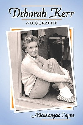 Deborah Kerr: A Biography Paperback McFarland and Company, Inc.