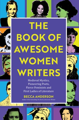 Book of Awesome Women Writers: Medieval Mystics, Pioneering Poets, Fierce Feminists and First Ladies of Literature (Literary Gift) Paperback Mango