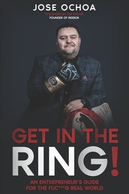 Get in the Ring: An Entrepreneur´s Guide for the F*****g Real World Paperback Independently Published