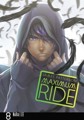 Maximum Ride: The Manga, Vol. 8: Volume 8 by Patterson, James
