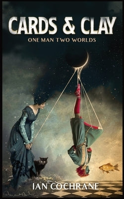 Cards and Clay: one man two worlds Paperback Ian Cochrane