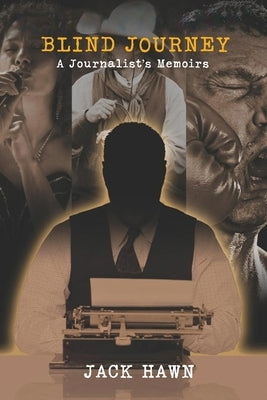 Blind Journey: A Journalist's Memoirs Paperback Writers Branding LLC