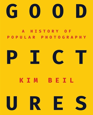 Good Pictures: A History of Popular Photography Paperback Stanford University Press