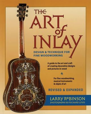 The Art of Inlay: Design & Technique for Fine Woodworking Paperback Backbeat Books