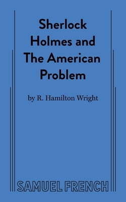 Sherlock Holmes and the American Problem Paperback Samuel French, Inc.