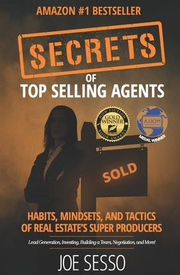 Secrets Of Top Selling Agents: Habits, Mindsets, and Tactics of Real Estate's Super Producers Paperback Independently Published