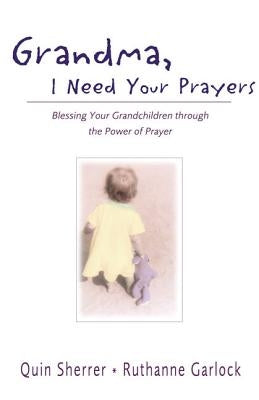 Grandma, I Need Your Prayers: Blessing Your Grandchildren Through the Power of Prayer Paperback Zondervan