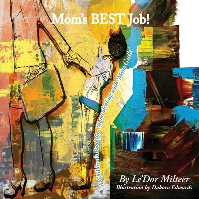 Mom's Best Job!: A Children's Book for Moms dealing with 'Mom Guilt' Paperback 3g Publishing, Inc.