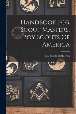 Handbook For Scout Masters, Boy Scouts Of America Paperback Legare Street Press