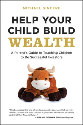 Help Your Child Build Wealth: A Parent's Guide to Teaching Children to Be Successful Investors Paperback Wiley
