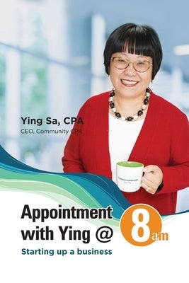 Appointment with Ying @ 8am: Starting Up a Business Paperback Community CPA
