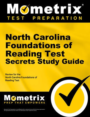 North Carolina Foundations of Reading Test Secrets Study Guide: Review for the North Carolina Foundations of Reading Test Paperback Mometrix Media LLC