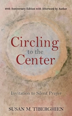 Circling to the Center: Invitation to Silent Prayer Paperback Chiron Publications