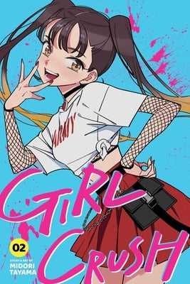 Girl Crush, Vol. 2 by Tayama, Midori