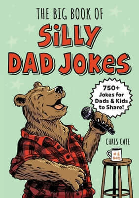 The Big Book of Silly Dad Jokes: 750+ Jokes for Dads and Kids to Share! Paperback Callisto