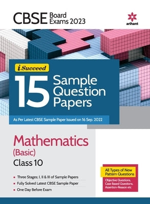 CBSE Board Exams 2023 I Succeed 15 Sample Question Papers Mathematics (Basic) Class 10 Paperback Arihant Publication India Limited