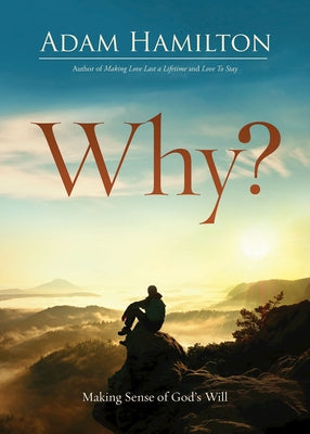 Why?: Making Sense of God's Will by Hamilton, Adam