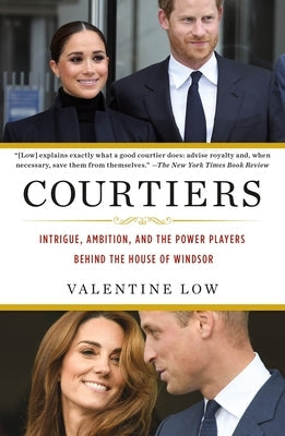 Courtiers: Intrigue, Ambition, and the Power Players Behind the House of Windsor Paperback St. Martin's Griffin