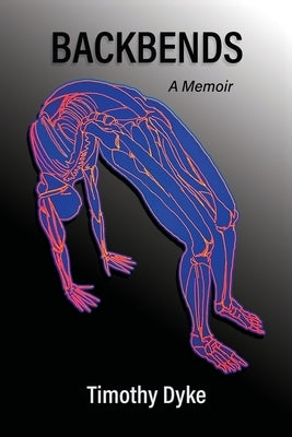 Backbends by Dyke, Timothy