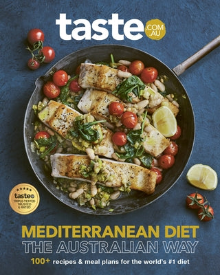 Mediterranean Diet - The Australian Way: The New Bestselling Cookbook from Australia's Favourite Food Site for Fans of Recipetin Eats, Jamie Oliver an by Au, Taste Com