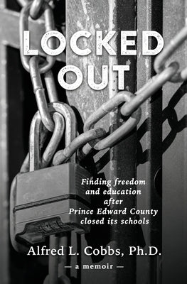 Locked Out: Finding freedom and education after Prince Edward County closed its schools Paperback Little Star