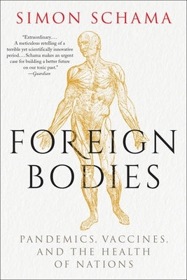 Foreign Bodies: Pandemics, Vaccines, and the Health of Nations Paperback Ecco Press