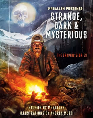 Mrballen Presents: Strange, Dark & Mysterious: The Graphic Stories Paperback Ten Speed Graphic
