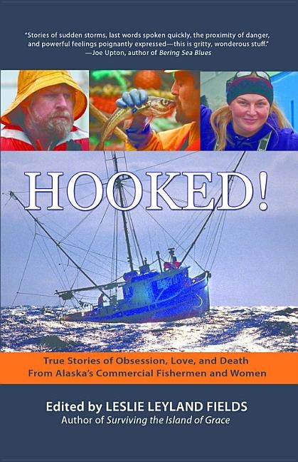 Hooked!: True Stories of Obsession, Love, and Death From Alaska's Commercial Fishermen and Women Paperback Epicenter Press (WA)