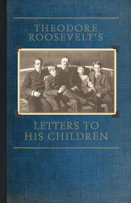 Theodore Roosevelt's Letters to His Children Paperback Applewood Books