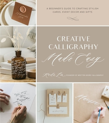 Creative Calligraphy Made Easy: A Beginner's Guide to Crafting Stylish Cards, Event Decor and Gifts Paperback Page Street Publishing
