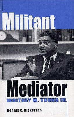 Militant Mediator: Whitney M. Young Jr. Paperback University Press of Kentucky