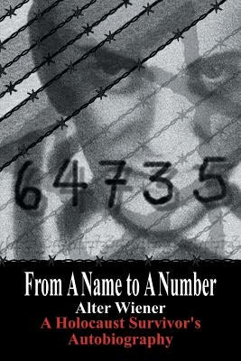 From a Name to a Number: A Holocaust Survivor's Autobiography Paperback Authorhouse