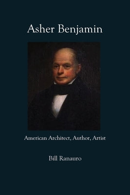 Asher Benjamin: American Architect, Author, Artist Paperback Outskirts Press