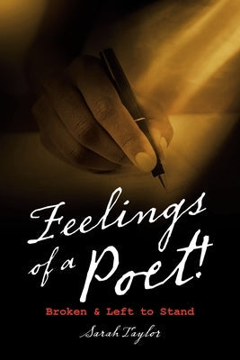 Feelings of a Poet!: Broken & Left to Stand Paperback Authorhouse