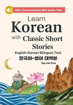 Learn Korean with Classic Short Stories Beginner (Downloadable Audio and English-Korean Bilingual Dual Text) Paperback New Ampersand Publishing