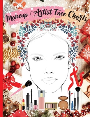 Makeup Artist Face Charts: Practice book for Makeup Lovers from Beginner to Professional, to Organize and Plan their Designs. Blank Makeup Face C Paperback Cathrinemell Publishing