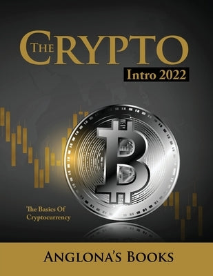 The Crypto Intro 2022: The Basics of Cryptocurrency Paperback Cristian Addis