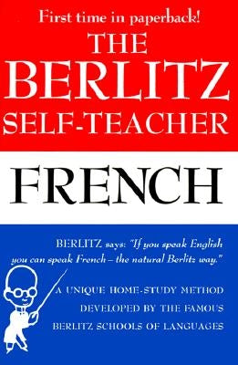 The Berlitz Self-Teacher -- French: A Unique Home-Study Method Developed by the Famous Berlitz Schools of Language Tarcherperigee