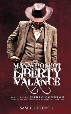 The Man Who Shot Liberty Valance Paperback Samuel French, Inc.