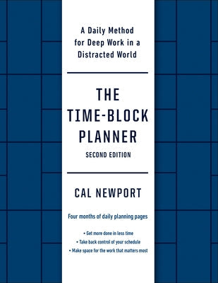 The Time-Block Planner (Second Edition): A Daily Method for Deep Work in a Distracted World Other Portfolio