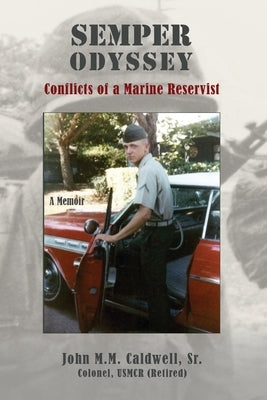 Semper Odyssey: Conflicts of a Marine Reservist Paperback Friends of John Caldwell