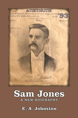 Sam Jones: A New Biography Paperback Old Paths Publications, Inc