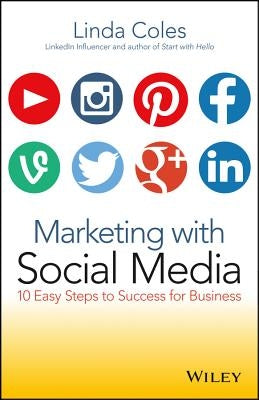 Marketing with Social Media: 10 Easy Steps to Success for Business Paperback Wiley