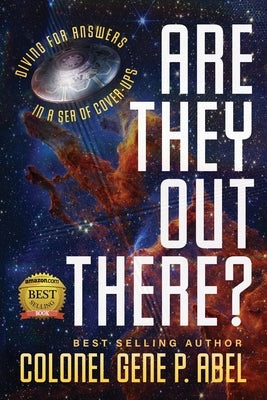 Are They Out There?: Diving for Answers In a Sea of Cover-Ups by Abel, Gene P.
