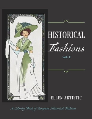 Historical Fashions Vol.1: A Coloring Book of European Historical Fashions Paperback Independently Published