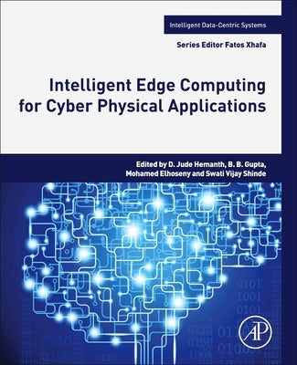 Intelligent Edge Computing for Cyber Physical Applications Paperback Academic Press
